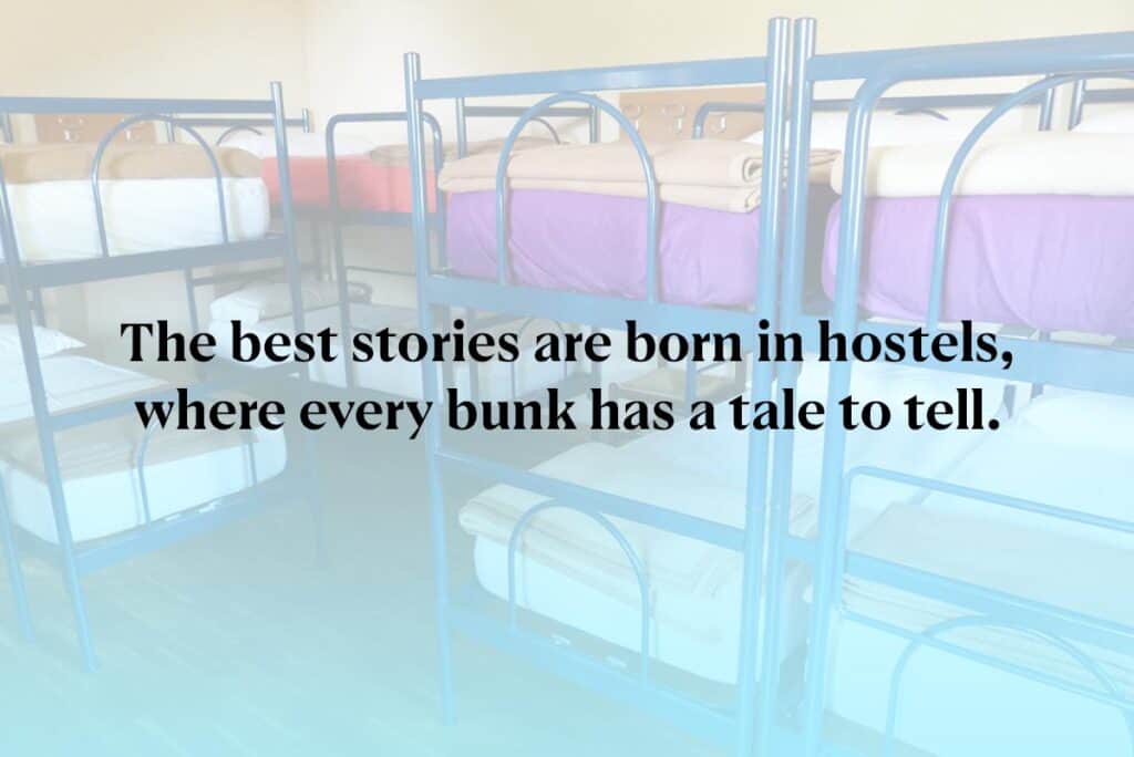 The best stories are born in hostels, where every bunk has a tale to tell.