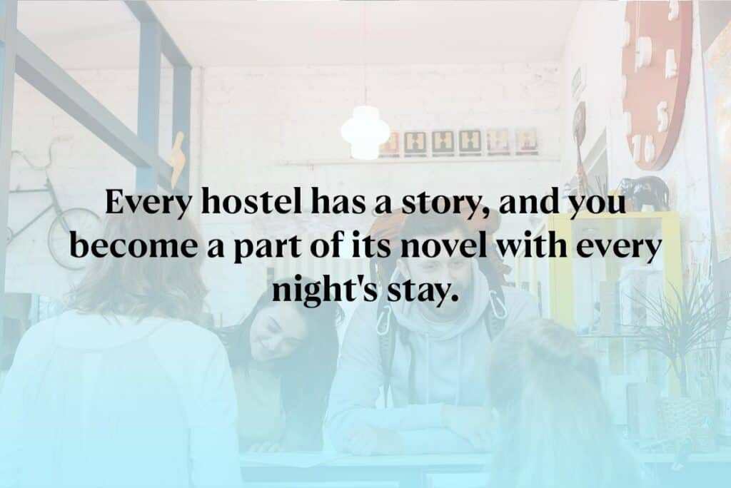 Every hostel has a story, and you become a part of its novel with every night's stay.